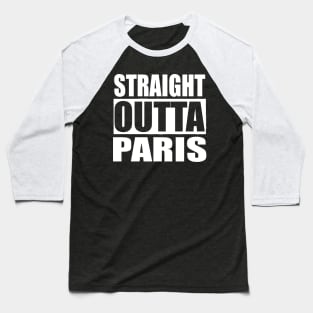 Straight Outta Paris Baseball T-Shirt